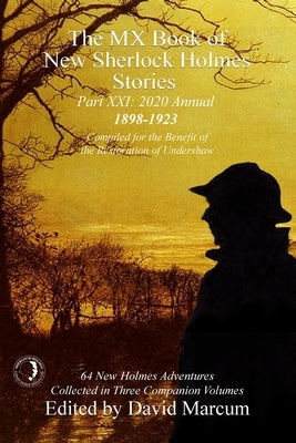 The MX Book of New Sherlock Holmes Stories Part XXI: 2020 Annual (1898-1923) by Marcum, David