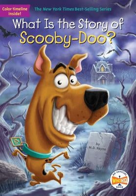 What Is the Story of Scooby-Doo? by Payne, M. D.