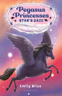 Pegasus Princesses 4: Star's Gaze by Bliss, Emily