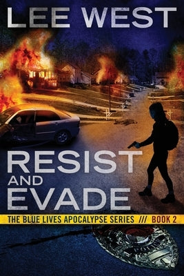 Resist and Evade: A Post Apocalyptic EMP Thriller by West, Lee