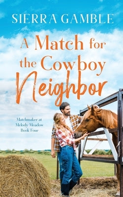 A Match for the Cowboy Neighbor: Clean Contemporary Cowboy Romance by Gamble, Sierra