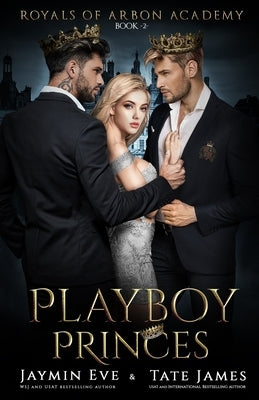 Playboy Princes: A Dark College Romance by James, Tate