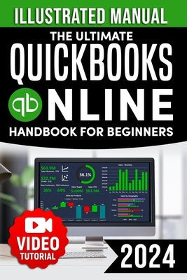 The Ultimate QuickBooks Online Handbook for Beginners: Discover How to Simplify Your Finances and Take Control of Your Business Profitable Precision: by Lang, Victor