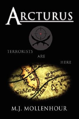 Arcturus: A Jack McDonald Novel about Soldiers, Spies, Pirates, and Terrorists with Romantic and Historical Twists by Mollenhour, M. J.