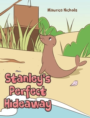 Stanley's Perfect Hideaway by Nichols, Maurice