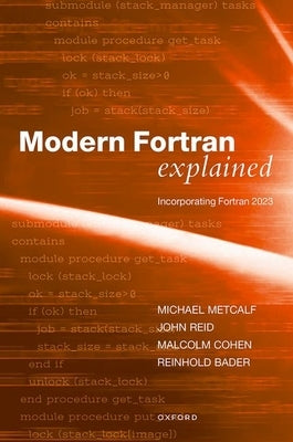 Modern FORTRAN Explained: Incorporating FORTRAN 2023 by Metcalf, Michael