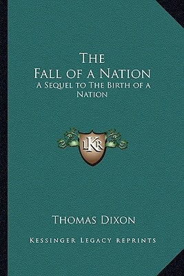 The Fall of a Nation: A Sequel to The Birth of a Nation by Dixon, Thomas