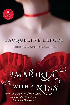 Immortal with a Kiss by Lepore, Jacqueline