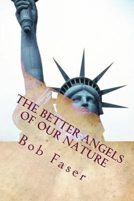 The Better Angels of our Nature: What if the American Civil War didn't happen? by Faser, Bob