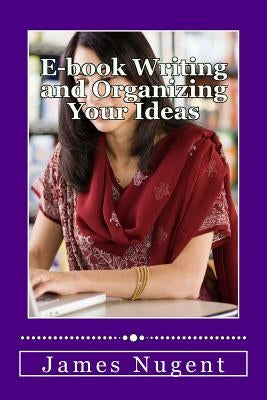 E-book Writing and Organizing Your Ideas by Nugent, James