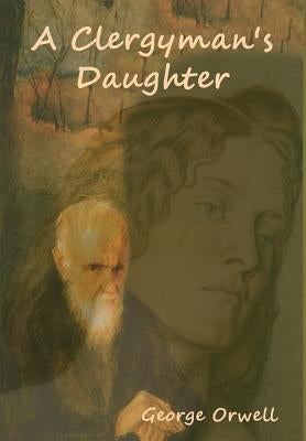 A Clergyman's Daughter by Orwell, George