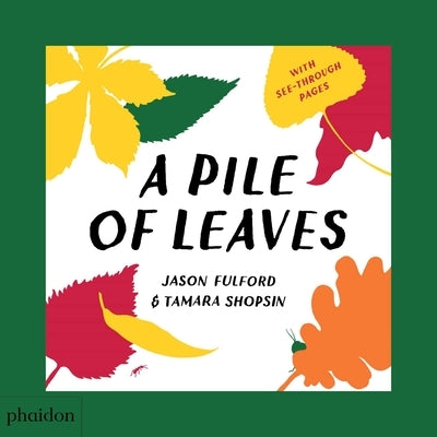 A Pile of Leaves: Published in Collaboration with the Whitney Museum of American Art by Bennett, Meagan