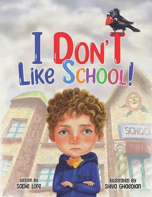 I Don't Like School: An Empowering Story for Preschool and Primary School Children on Dealing with Bullying. by Lore, Sadie