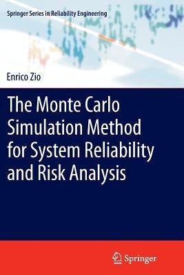 The Monte Carlo Simulation Method for System Reliability and Risk Analysis by Zio, Enrico