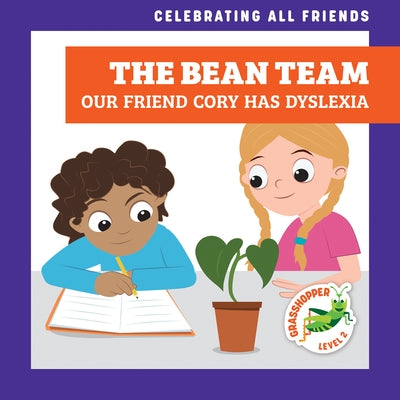 The Bean Team: Our Friend Cory Has Dyslexia by McDonald, Kirsten