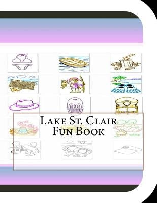 Lake St. Clair Fun Book: A Fun and Educational Book About Lake St. Clair by Leonard, Jobe David