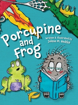 Porcupine and Frog by Hedtke, Jolene M.