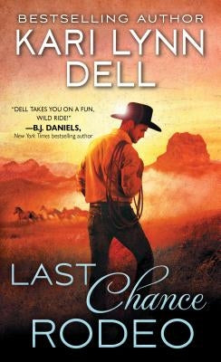 Last Chance Rodeo: A Blackfeet Nation Novel by Dell, Kari Lynn