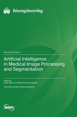 Artificial Intelligence in Medical Image Processing and Segmentation by Zaffino, Paolo