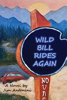 Wild Bill Rides Again by Antonini, Jim