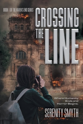 Crossing The Line: Where Humanity Ends and Horror Begins by Smyth, Serenity