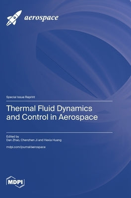 Thermal Fluid Dynamics and Control in Aerospace by Zhao, Dan