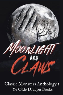 Moonlight and Claws: Classic Monsters Anthology 1 by Smith, Deborah Cullins