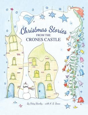 Christmas Stories From the Crones Castle by Stanley, Patsy