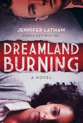 Dreamland Burning by Latham, Jennifer