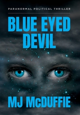 Blue Eyed Devil: Paranormal Political Thriller by McDuffie, Mj