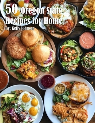 50 Oregon State Recipes for Home by Johnson, Kelly