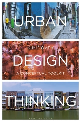 Urban Design Thinking: A Conceptual Toolkit by Dovey, Kim