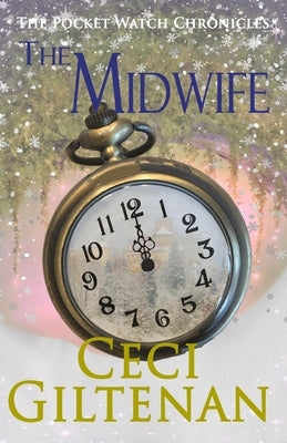 The Midwife: The Pocket Watch Chronicles by Giltenan, Ceci