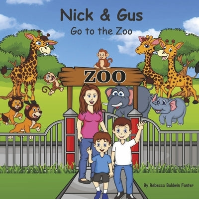 Nick & Gus Go to the Zoo: Volume 2 by Baldwin Fanter, Rebecca