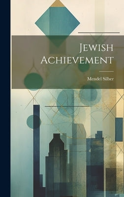 Jewish Achievement by Silber, Mendel