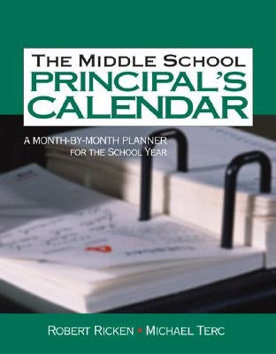 The Middle School Principal&#8242;s Calendar: A Month-By-Month Planner for the School Year by Ricken, Robert