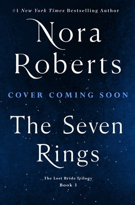 The Seven Rings: The Lost Bride Trilogy, Book 3 by Roberts, Nora