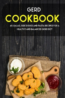 Gerd Cookbook: 40+Salad, Side dishes and pasta recipes for a healthy and balanced GERD diet by Caleb, Njoku