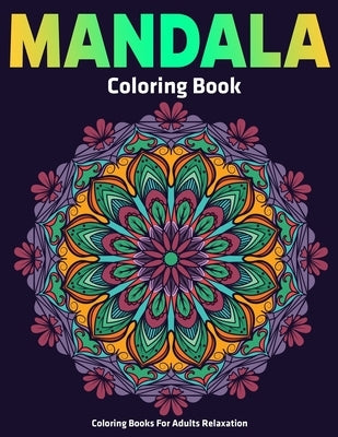 Coloring Books For Adults Relaxation: Mandala Coloring Book by D. Colon, Sandra