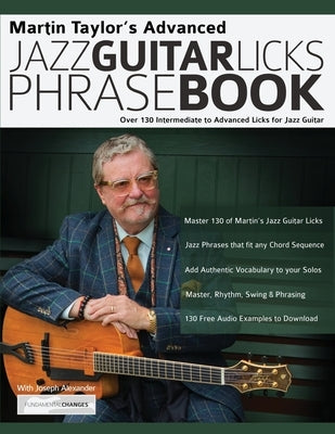 Martin Taylor's Advanced Jazz Guitar Licks Phrase Book: Over 130 Intermediate to Advanced Licks for Jazz Guitar by Taylor, Martin