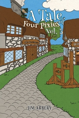 A Tale of Four Pixies - Vol. 3 by Arbery, Jim