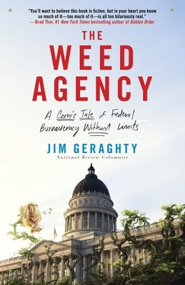 The Weed Agency: A Comic Tale of Federal Bureaucracy Without Limits by Geraghty, Jim