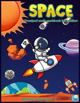 SPACE Preschool math workbook for toddlers beginner math ages 2-4: Maths activities book for Preschool, Pre kindergarten with Number Tracing 1 -10 Col by Kidsfun