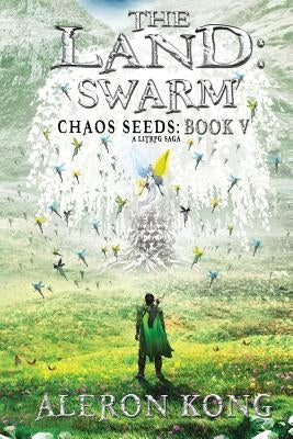 The Land: Swarm: A LitRPG Saga by Kong, Aleron