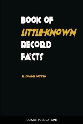 Book of Little-Know Record Facts by Cozzen, Raymond