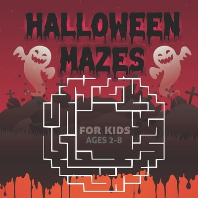 Halloween Mazes For Kids Ages 2 8: A Fun Activity & Scary Guessing Game Problem Solving Challenging Puzzle Colorful Spooky Images Like Creepy Frightfu by Study Press, Creative