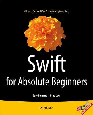 Swift for Absolute Beginners by Bennett, Gary