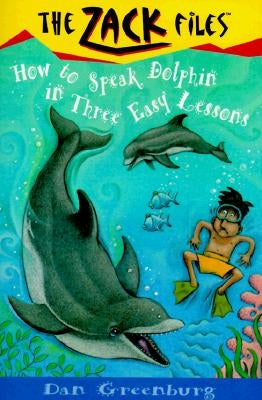 Zack Files 11: How to Speak to Dolphins in Three Easy Lessons by Greenburg, Dan