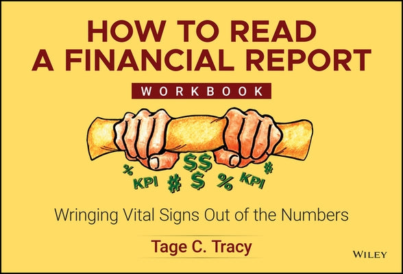 How to Read a Financial Report Workbook: Wringing Vital Signs Out of the Numbers by Tracy, Tage C.