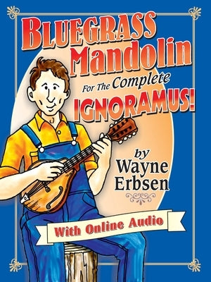 Bluegrass Mandolin for the Complete Ignoramus! [With Online Audio] [With CD (Audio)] by Erbsen, Wayne